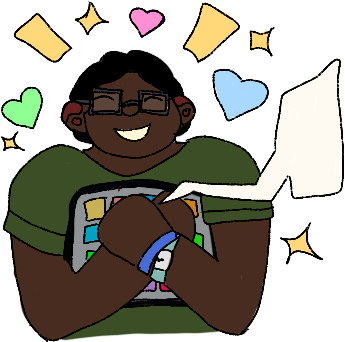 a fat person with dark brown skin and black hair holding an AAC device (vague details only - could be low tech or high tech) to their chest and beaming. they are wearing glasses, a green T-shirt, hearing aids, and two bracelets, one of which is a medical alert bracelet. Around them are hearts and sparkles.